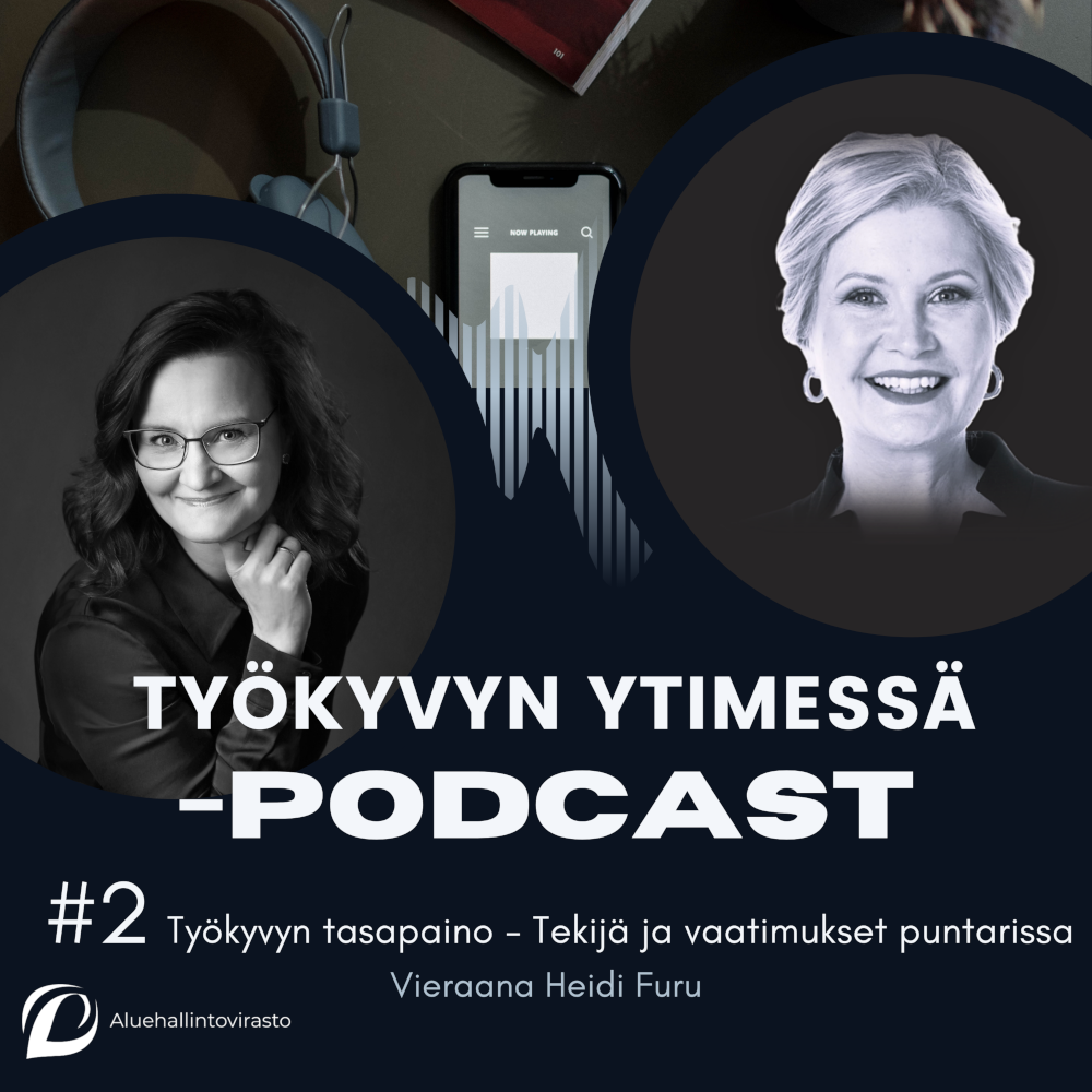 Työkyvyn ytimessä -podcastin 2. jakson kansikuva. Vetäjä Johanna Pulkkinen ja vieras Heidi Furu.