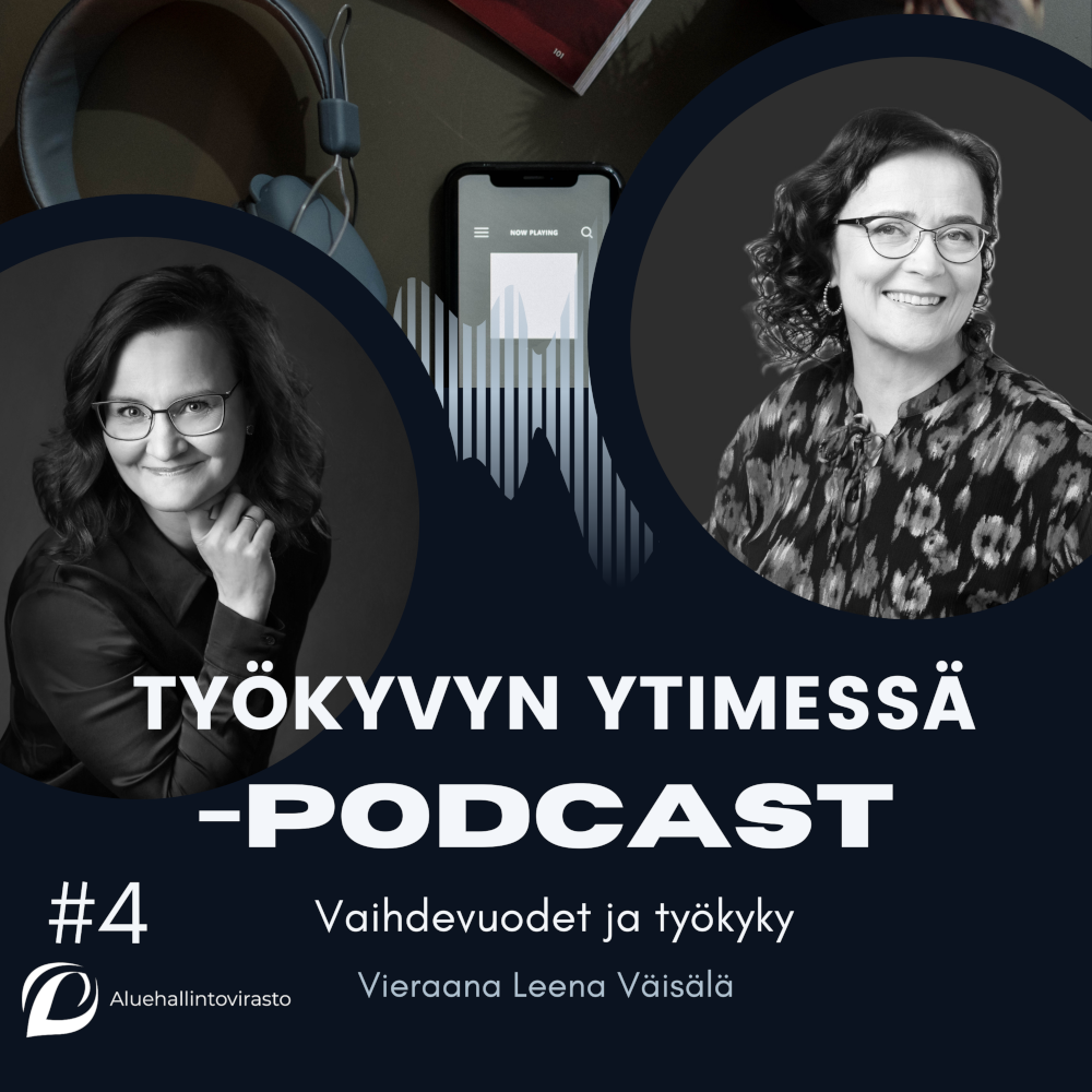 Työkyvyn ytimessä -podcastin 4. jakson kansikuva. Vetäjä Johanna Pulkkinen ja vieras Leena Väisälä.