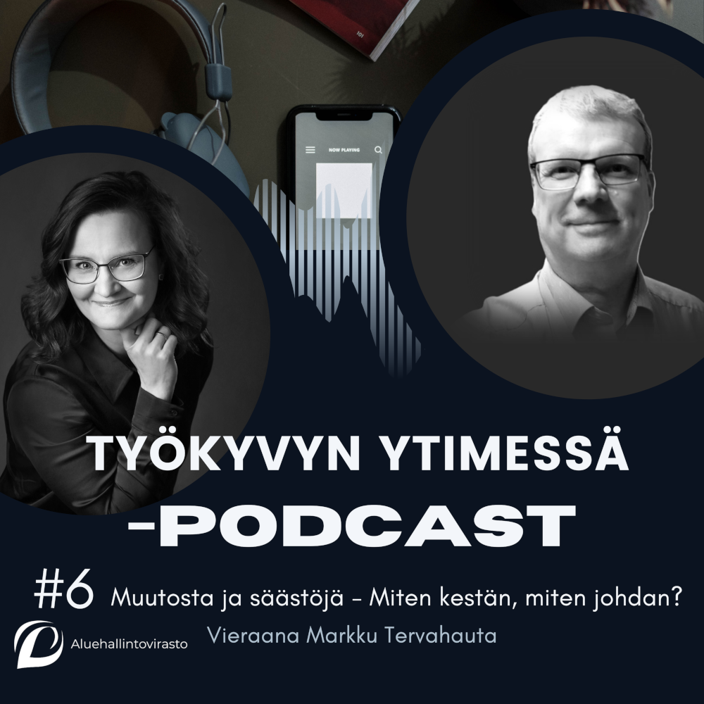 Työkyvyn ytimessä -podcastin 6. jakson kansikuva. Vetäjä Johanna Pulkkinen ja vieras Markku Tervahauta.
