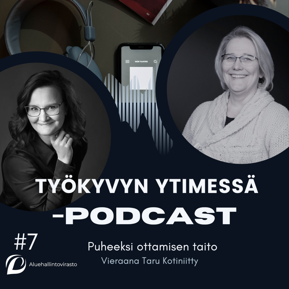 Työkyvyn ytimessä -podcastin 7. jakson kansikuva. Vetäjä Johanna Pulkkinen ja vieras Taru Kotiniitty.