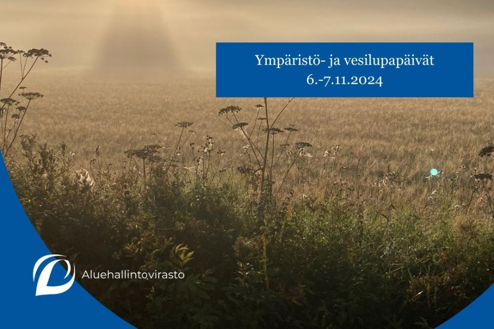 Sumuinen maisema ja teksti ympäristö- ja vesilupapäivät 6.-7.11.2024 sekä aluehallintoviraston logo